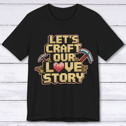 T-Shirt Black / S Let's Craft Our Love Story T-shirt