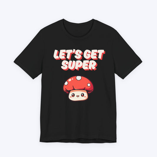 T-Shirt Black / S Let's Get Super T-shirt