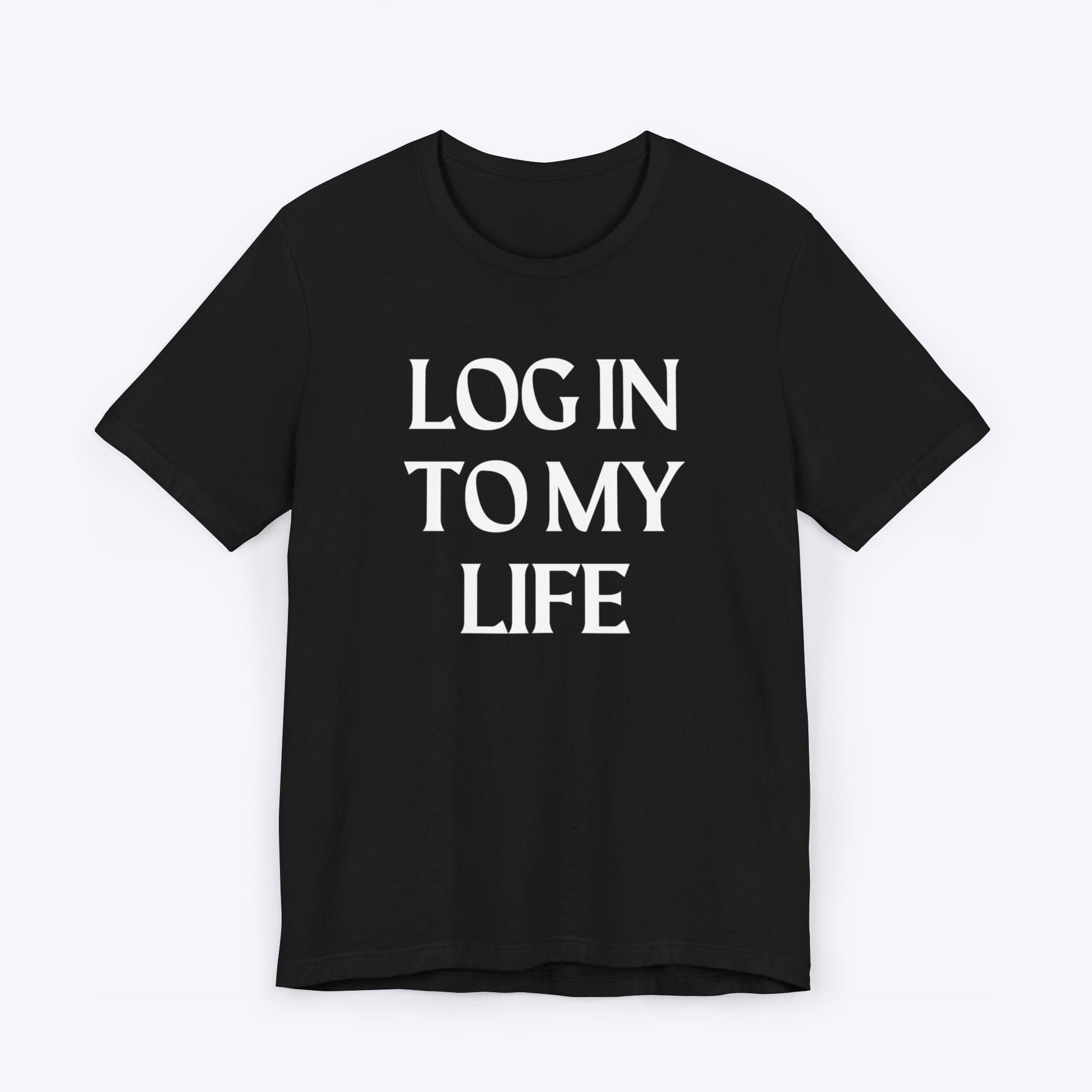 T-Shirt Black / S Log In To My Life T-shirt