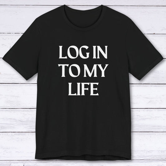 T-Shirt Black / S Log In To My Life T-shirt