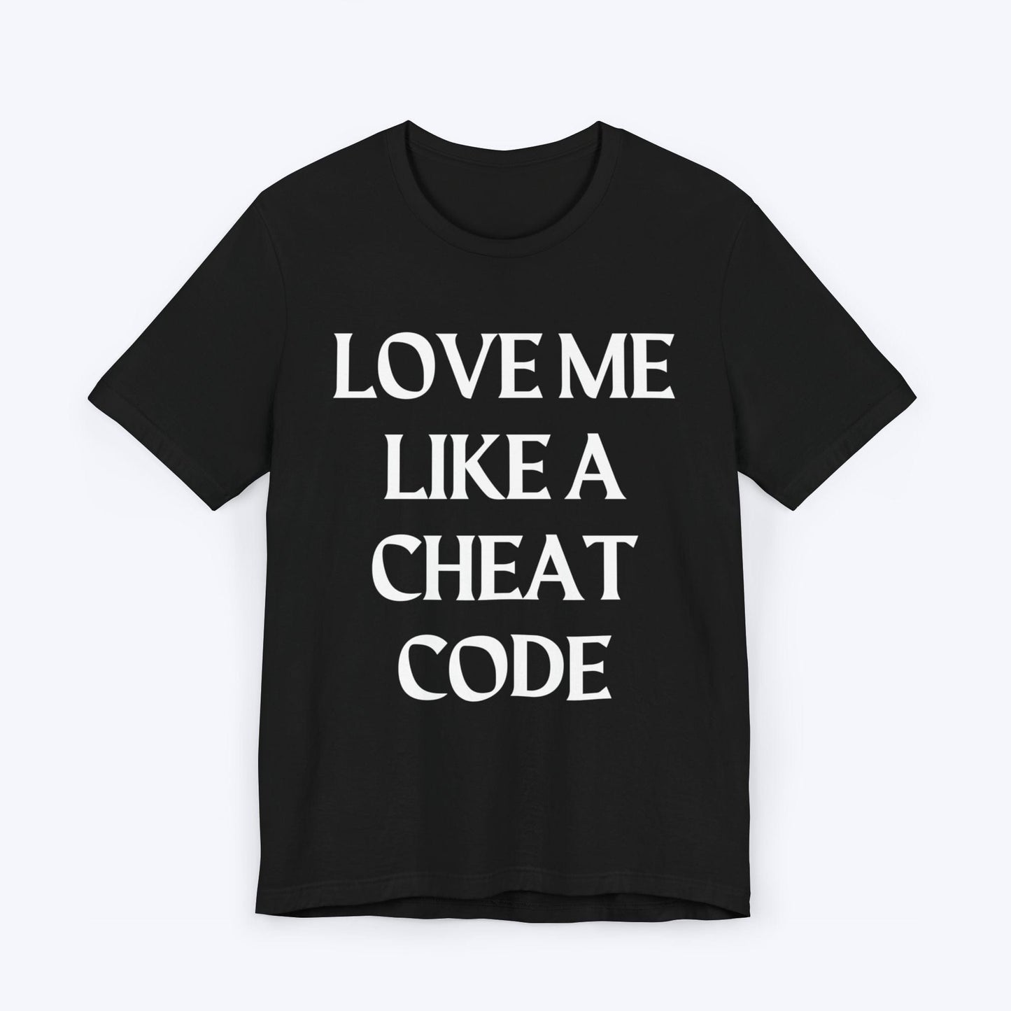 T-Shirt Black / S Love Me Like A Cheat Code T-shirt