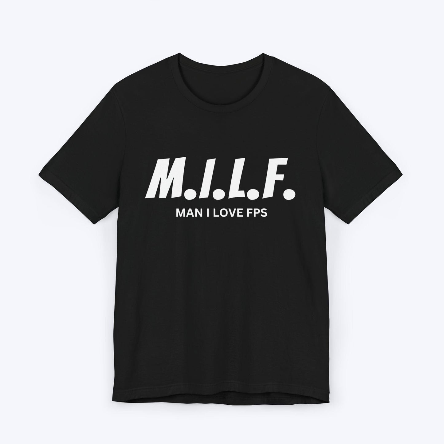 T-Shirt Black / S Man I Love FPS T-shirt