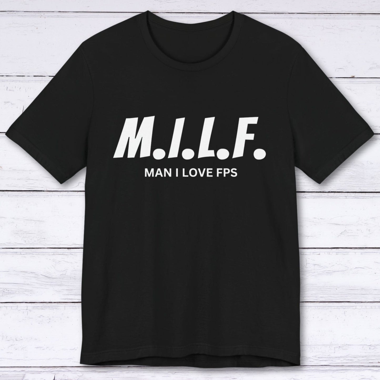 T-Shirt Black / S Man I Love FPS T-shirt