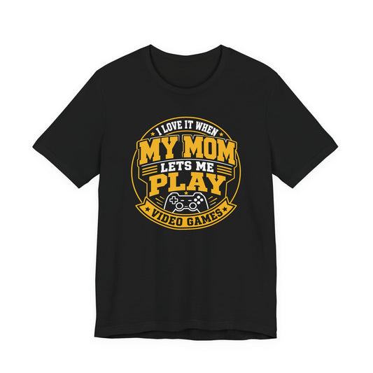 T-Shirt Black / S Mom Lets Me Play T-shirt