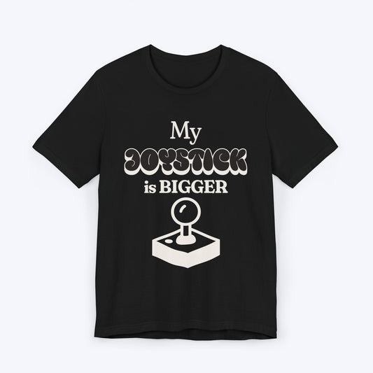 T-Shirt Black / S My Joystick is BIGGER Gamer T-shirt