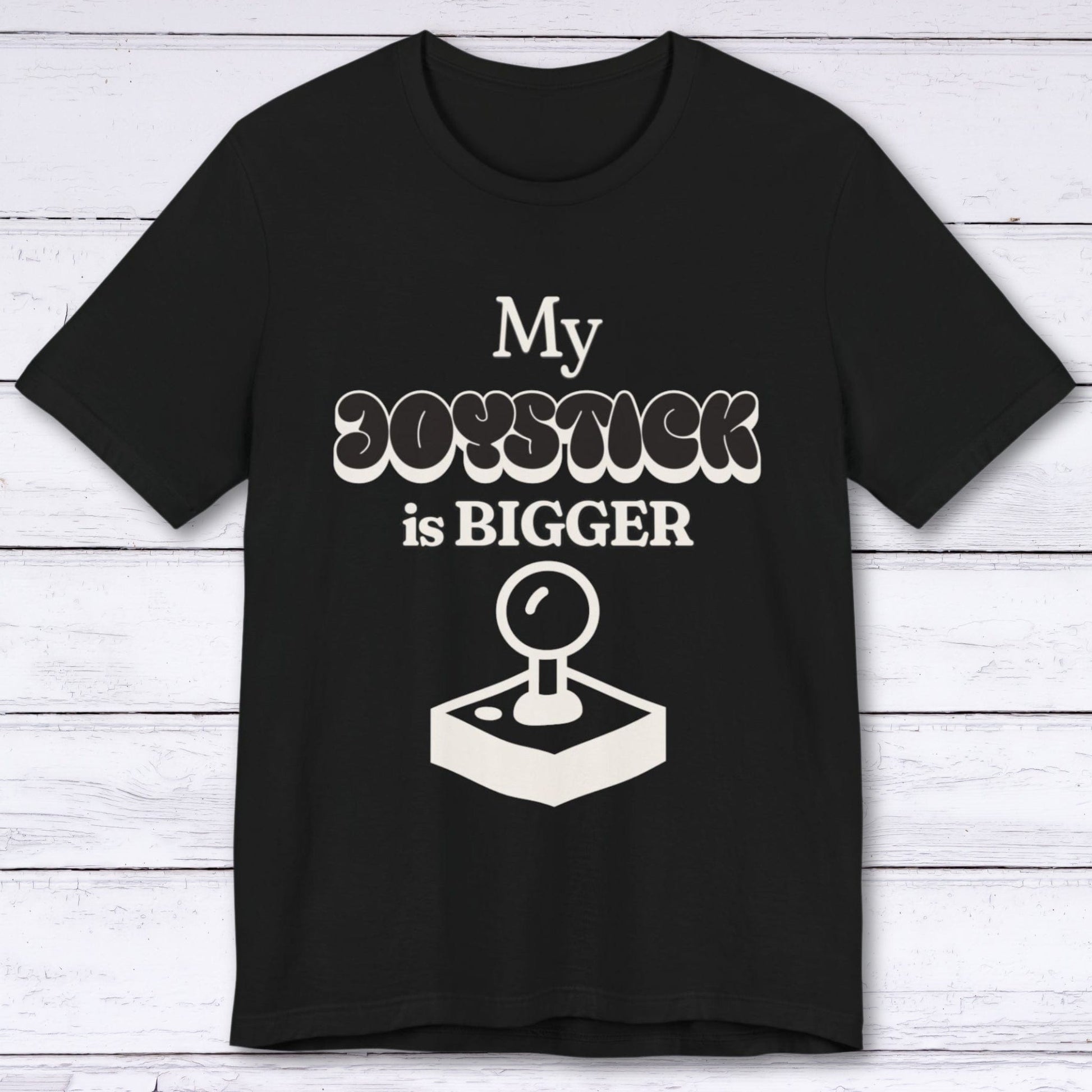 T-Shirt Black / S My Joystick is BIGGER Gamer T-shirt