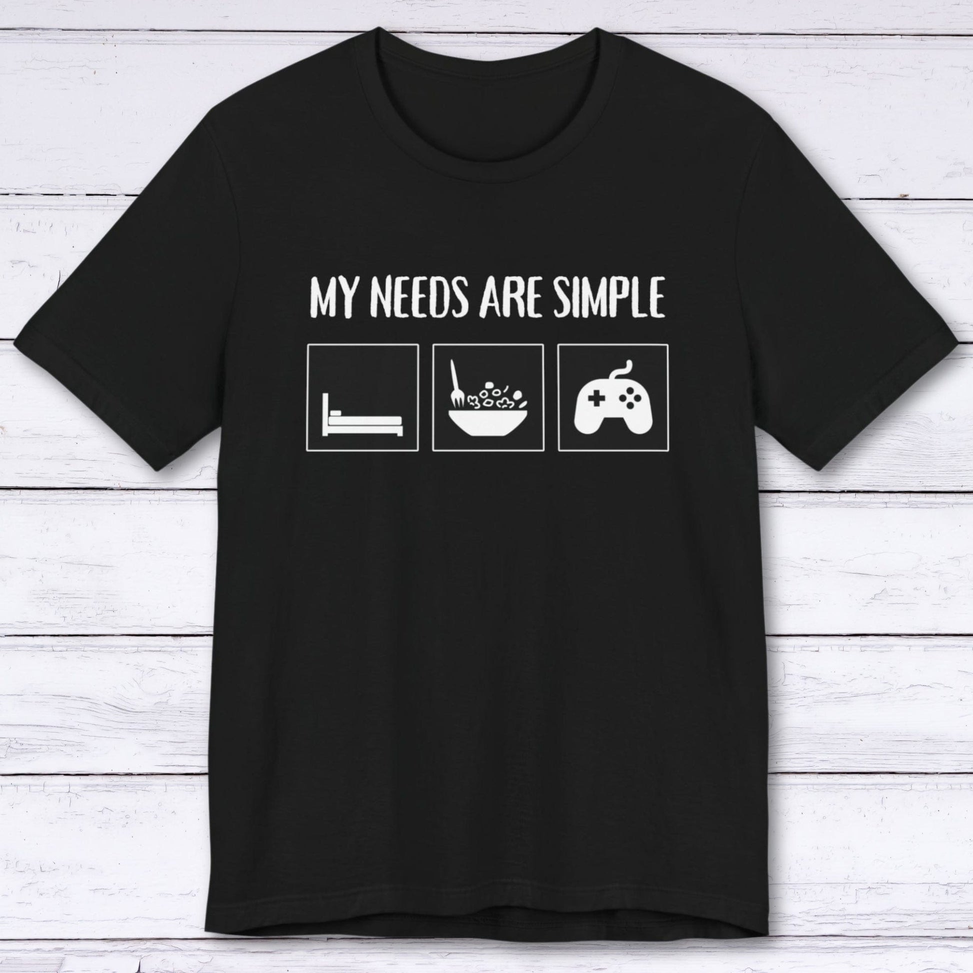 T-Shirt Black / S My Needs Are Simple Gaming T-shirt