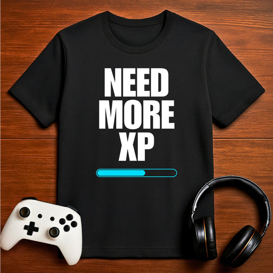 T-Shirt Black / S Need More XP T-shirt
