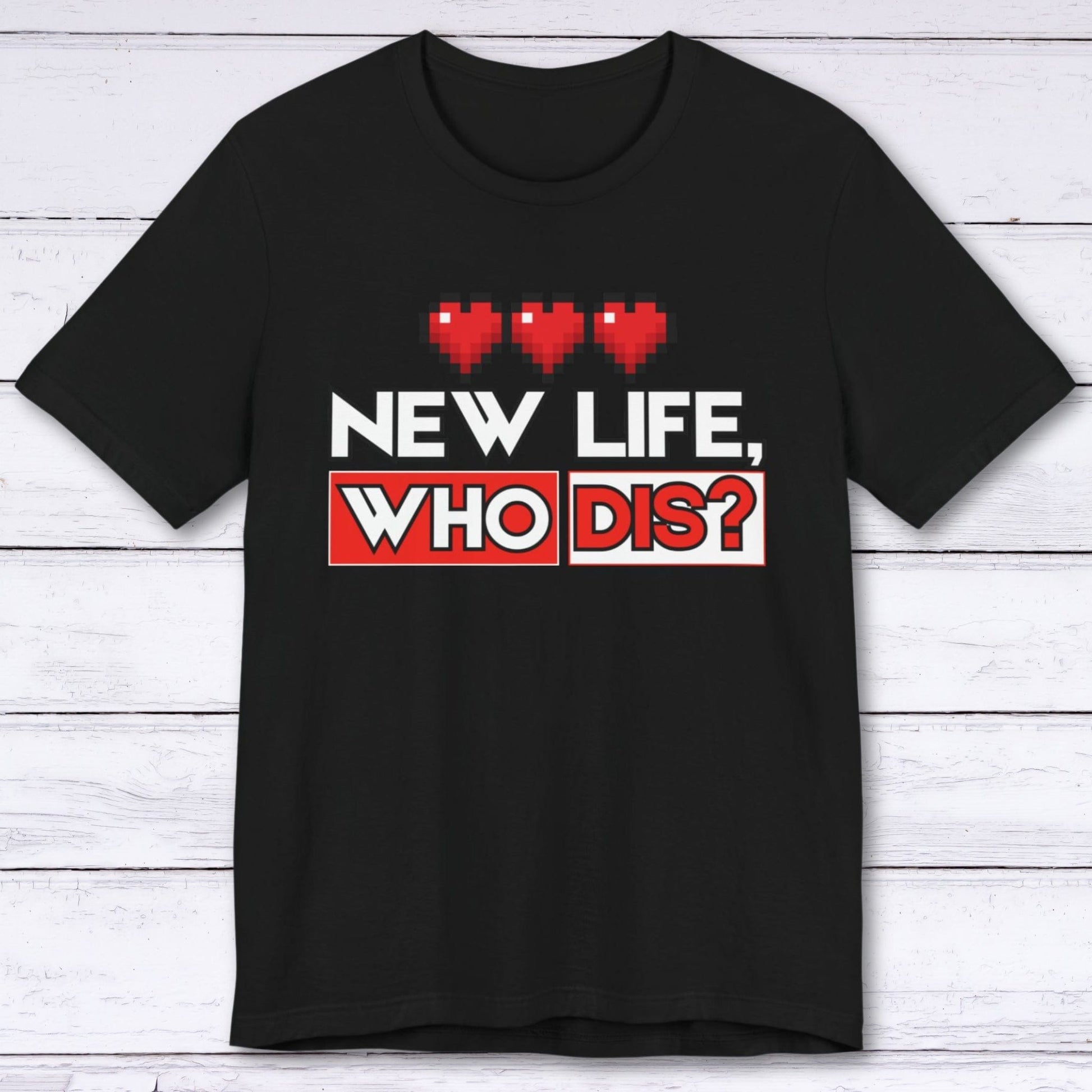 T-Shirt Black / S New Life, Who Dis T-shirt