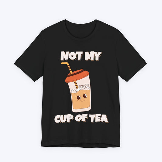 T-Shirt Black / S Not My Cup of Tea T-shirt