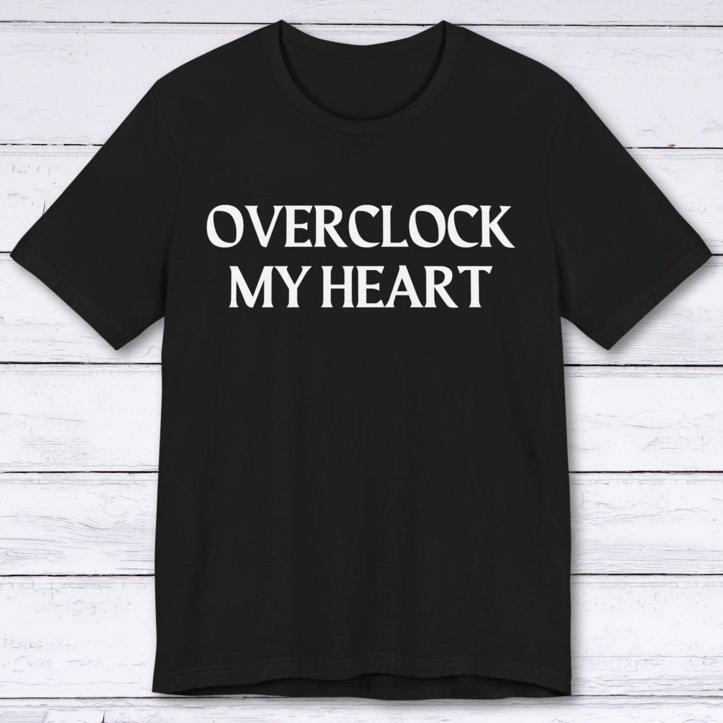 T-Shirt Black / S Overclock My Heart T-shirt