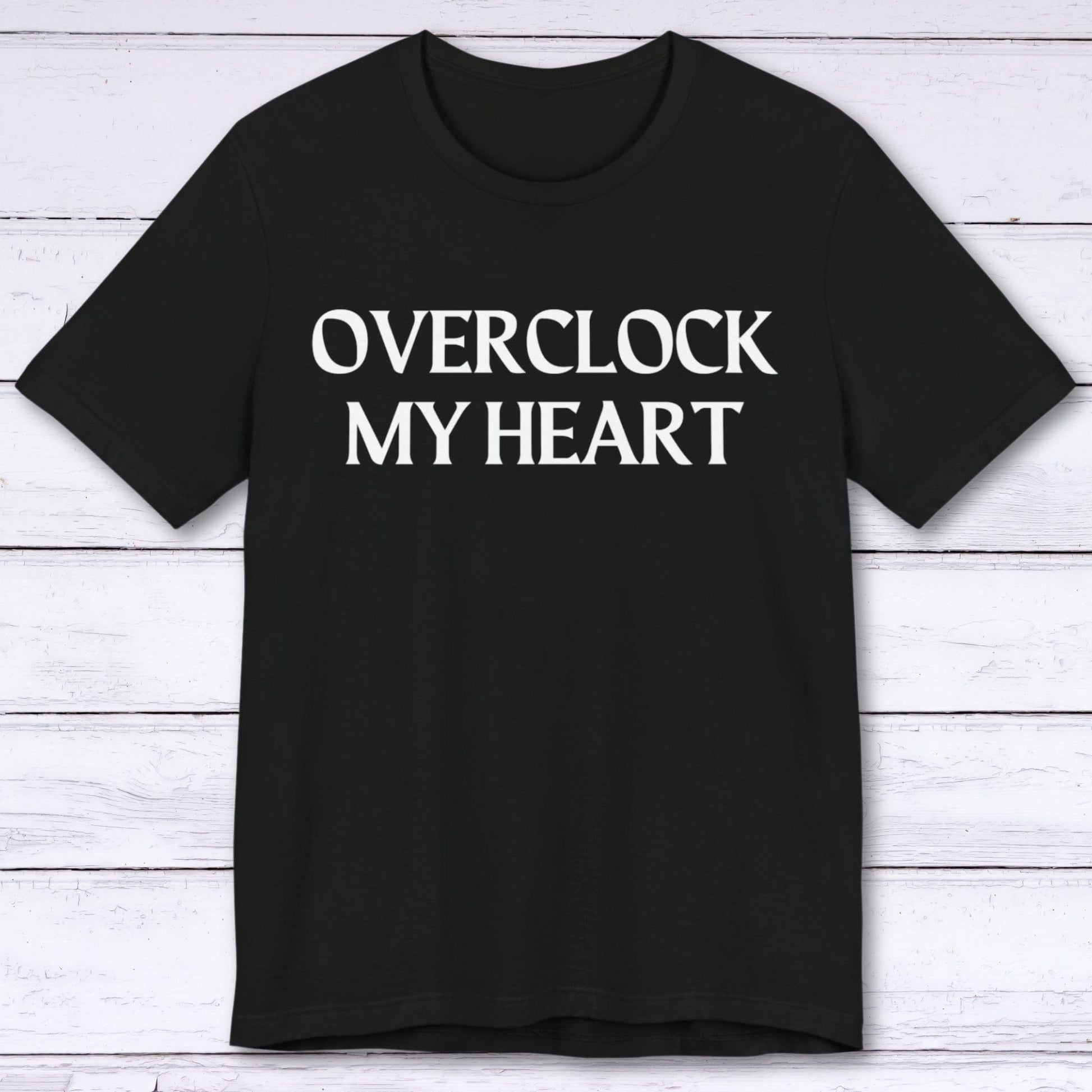 T-Shirt Black / S Overclock My Heart T-shirt