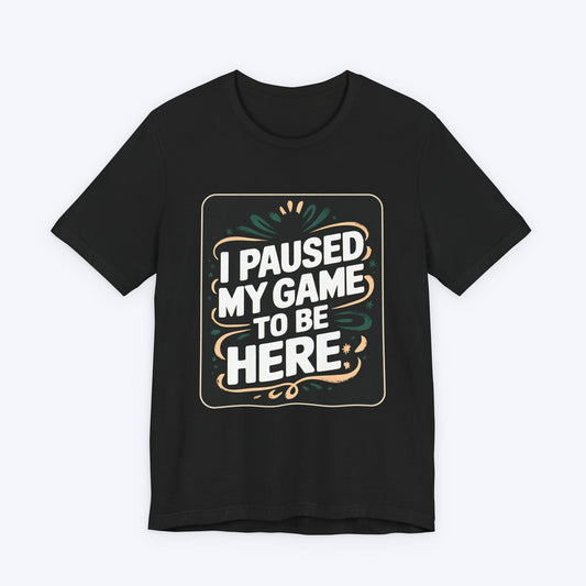 T-Shirt Black / S Paused for You T-shirt
