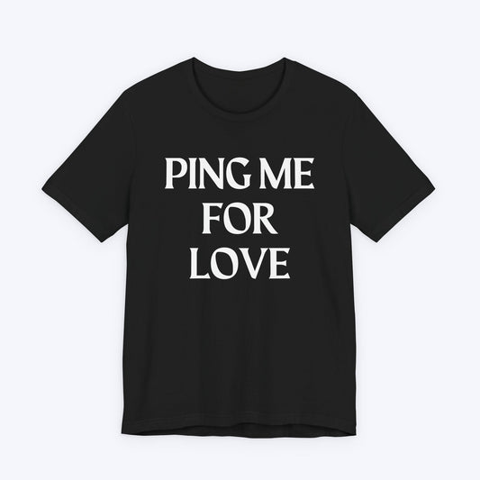 T-Shirt Black / S Ping Me For Love T-shirt
