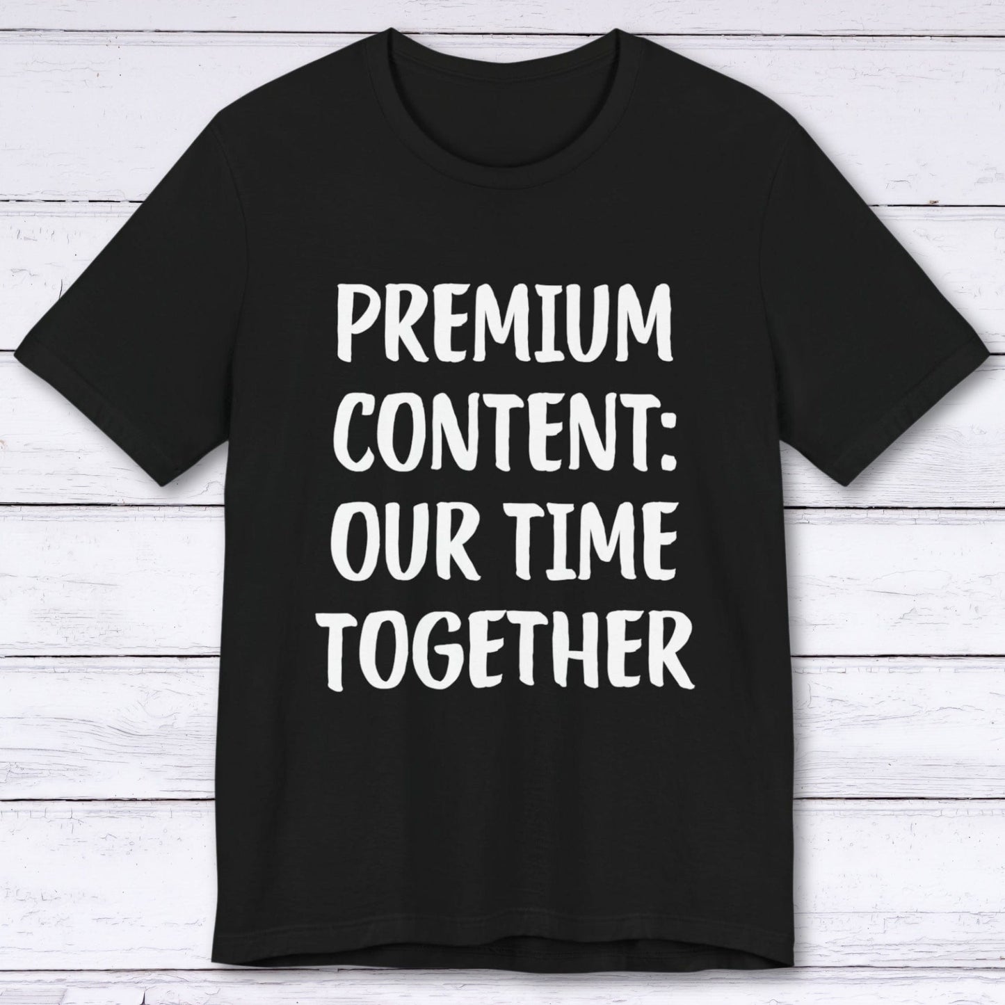 T-Shirt Black / S Premium Content: Our Time Together T-shirt