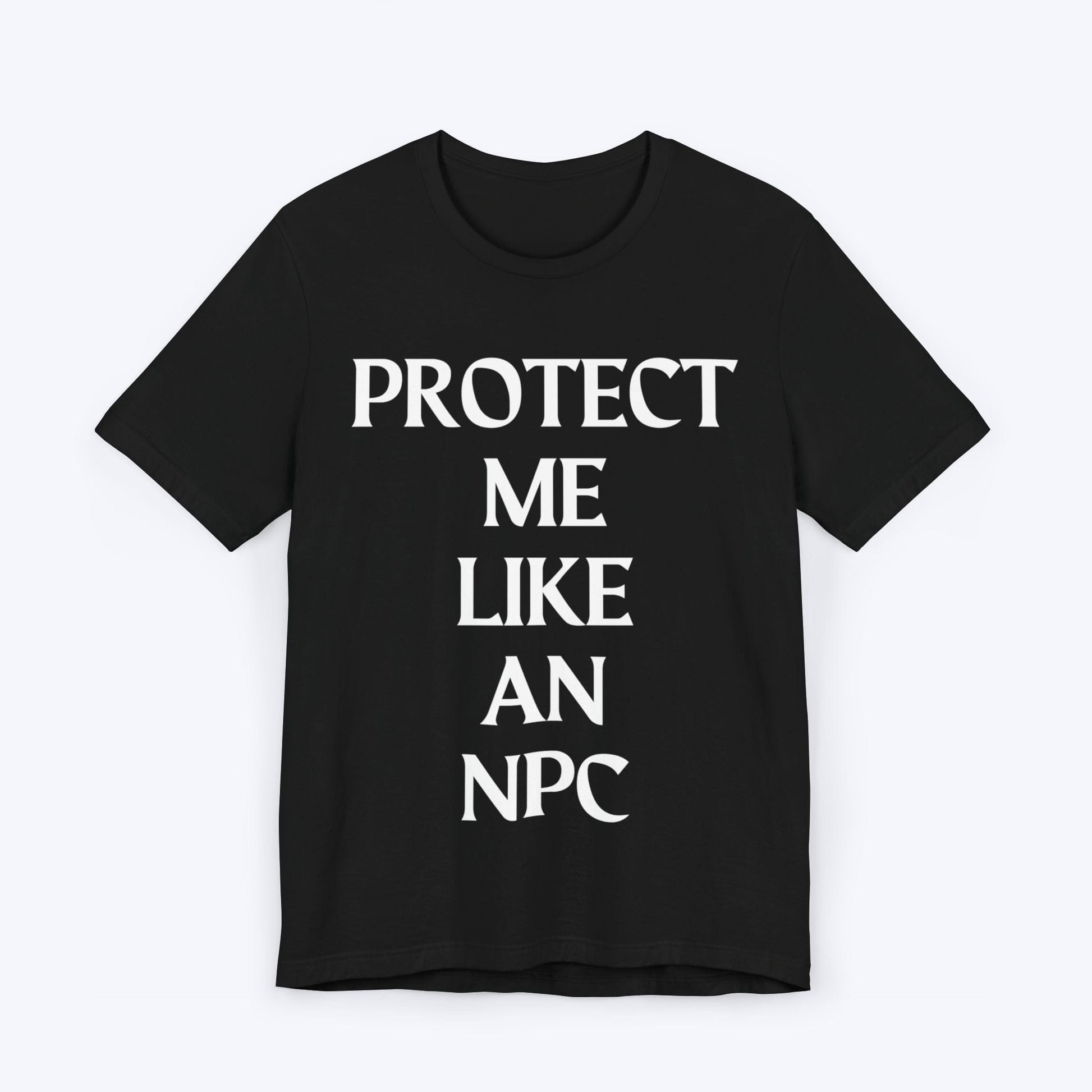 T-Shirt Black / S Protect Me Like An NPC T-shirt