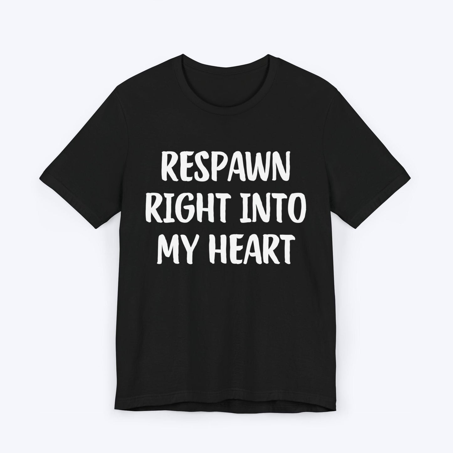 T-Shirt Black / S Respawn Right Into My Heart T-shirt