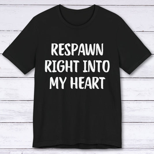 T-Shirt Black / S Respawn Right Into My Heart T-shirt