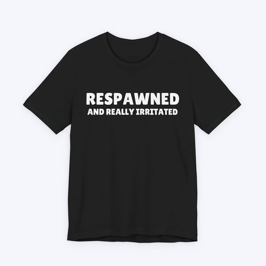 T-Shirt Black / S Respawned and Really Irritated T-shirt