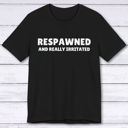 T-Shirt Black / S Respawned and Really Irritated T-shirt