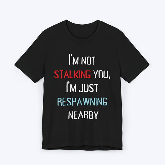 T-Shirt Black / S Respawning Nearby T-shirt