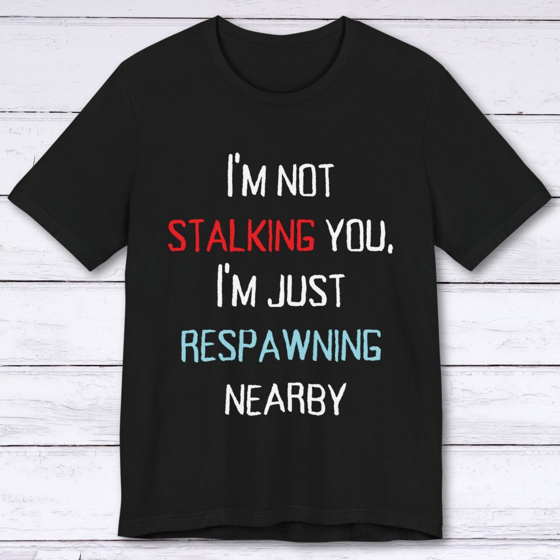 T-Shirt Black / S Respawning Nearby T-shirt