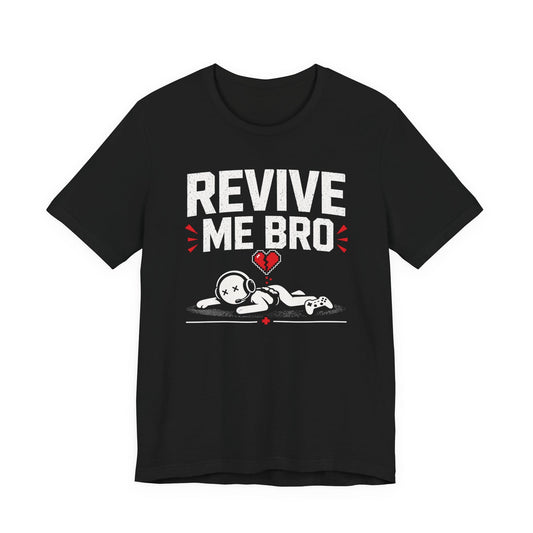 T-Shirt Black / S Revive Me Bro T-shirt