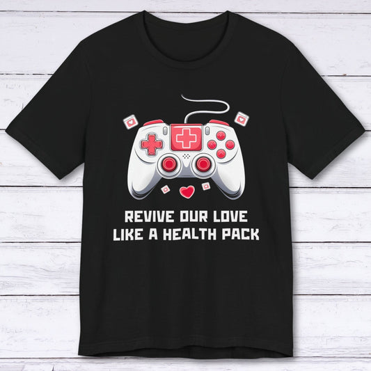 T-Shirt Black / S Revive Our Love Like A Health Pack T-shirt