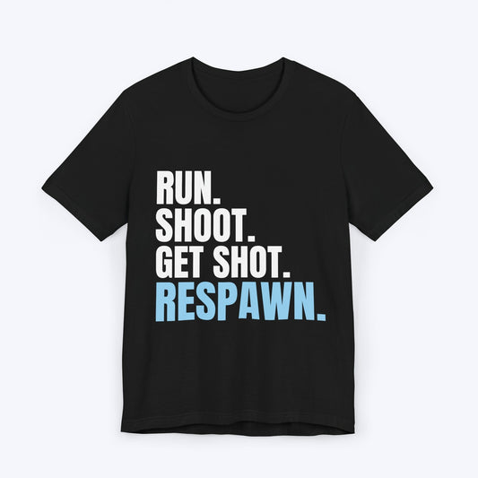T-Shirt Black / S Run Shoot Get Shot Respawn Gamer T-shirt