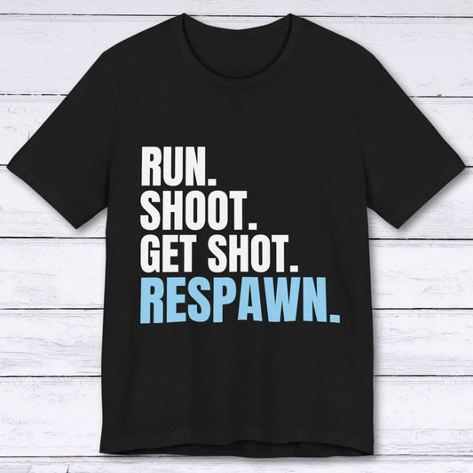 T-Shirt Black / S Run Shoot Get Shot Respawn Gamer T-shirt