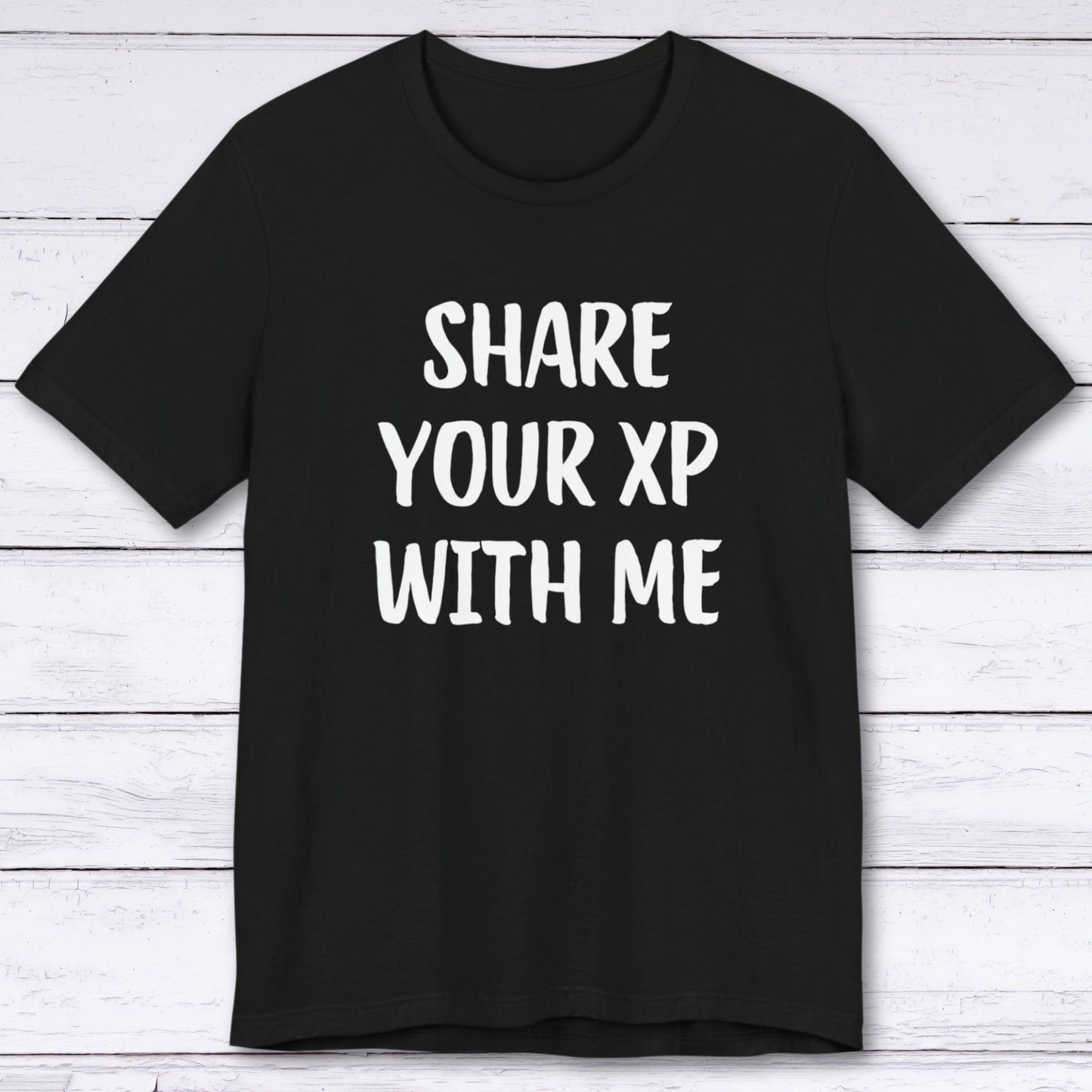 T-Shirt Black / S Share Your XP With Me T-shirt