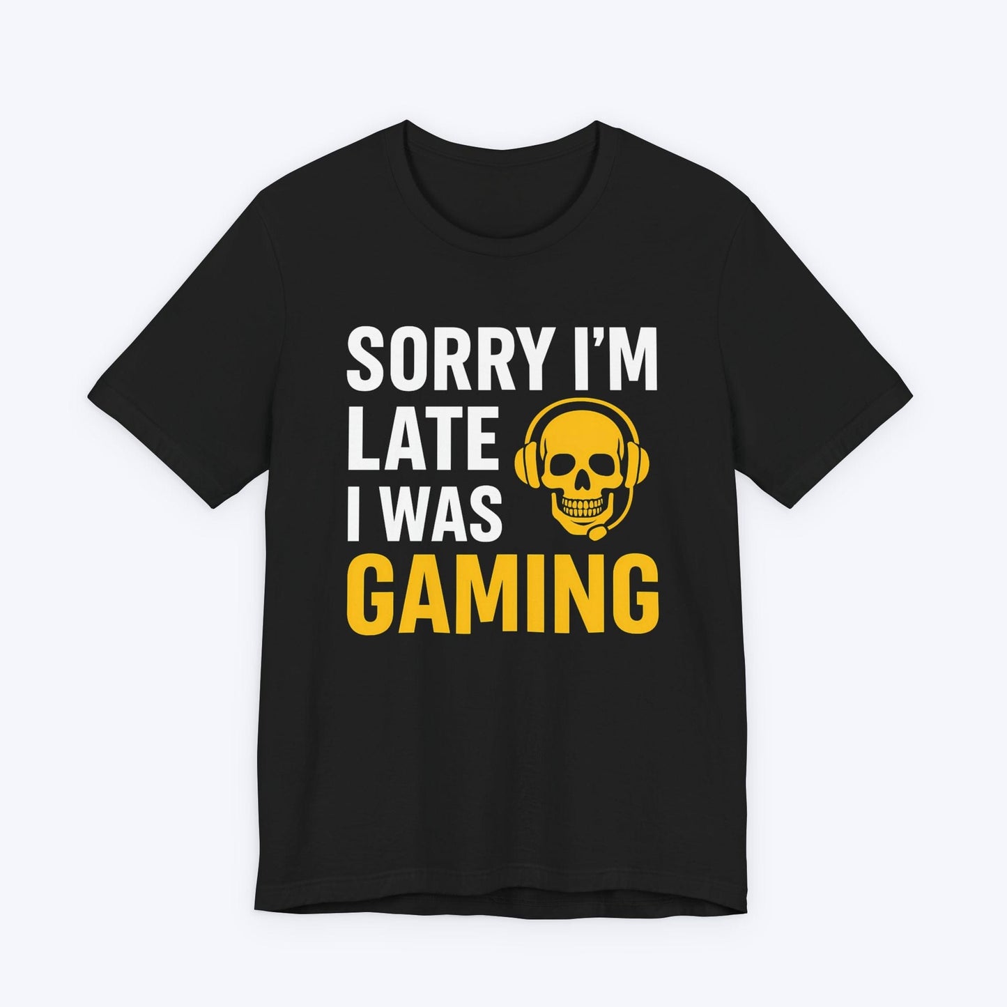 T-Shirt Black / S Sorry I'm Late Gaming T-shirt