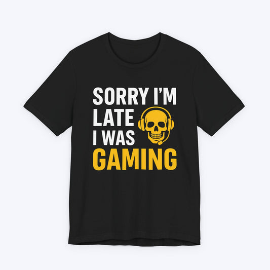 T-Shirt Black / S Sorry I'm Late Gaming T-shirt