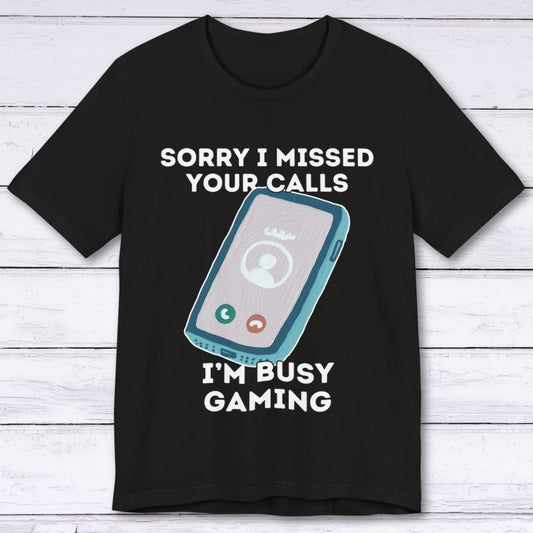 T-Shirt Black / S Sorry I Missed Your Calls Gaming T-shirt