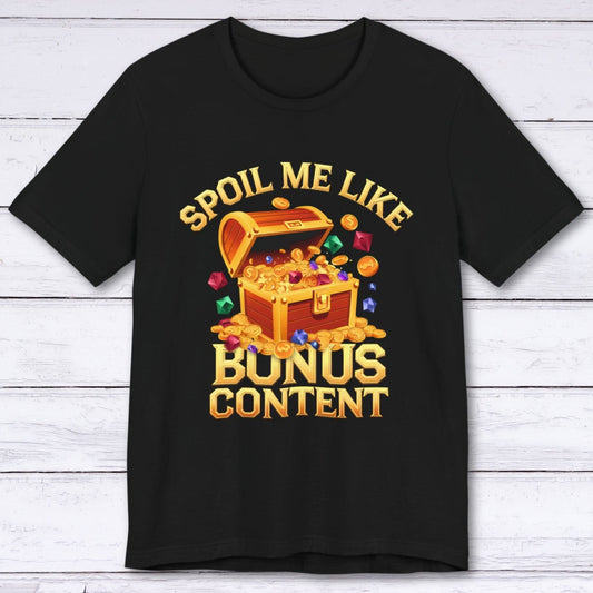 T-Shirt Black / S Spoil Me Like Bonus Content T-shirt