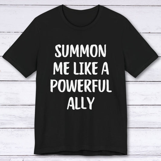 T-Shirt Black / S Summon Me Like A Powerful Ally T-shirt