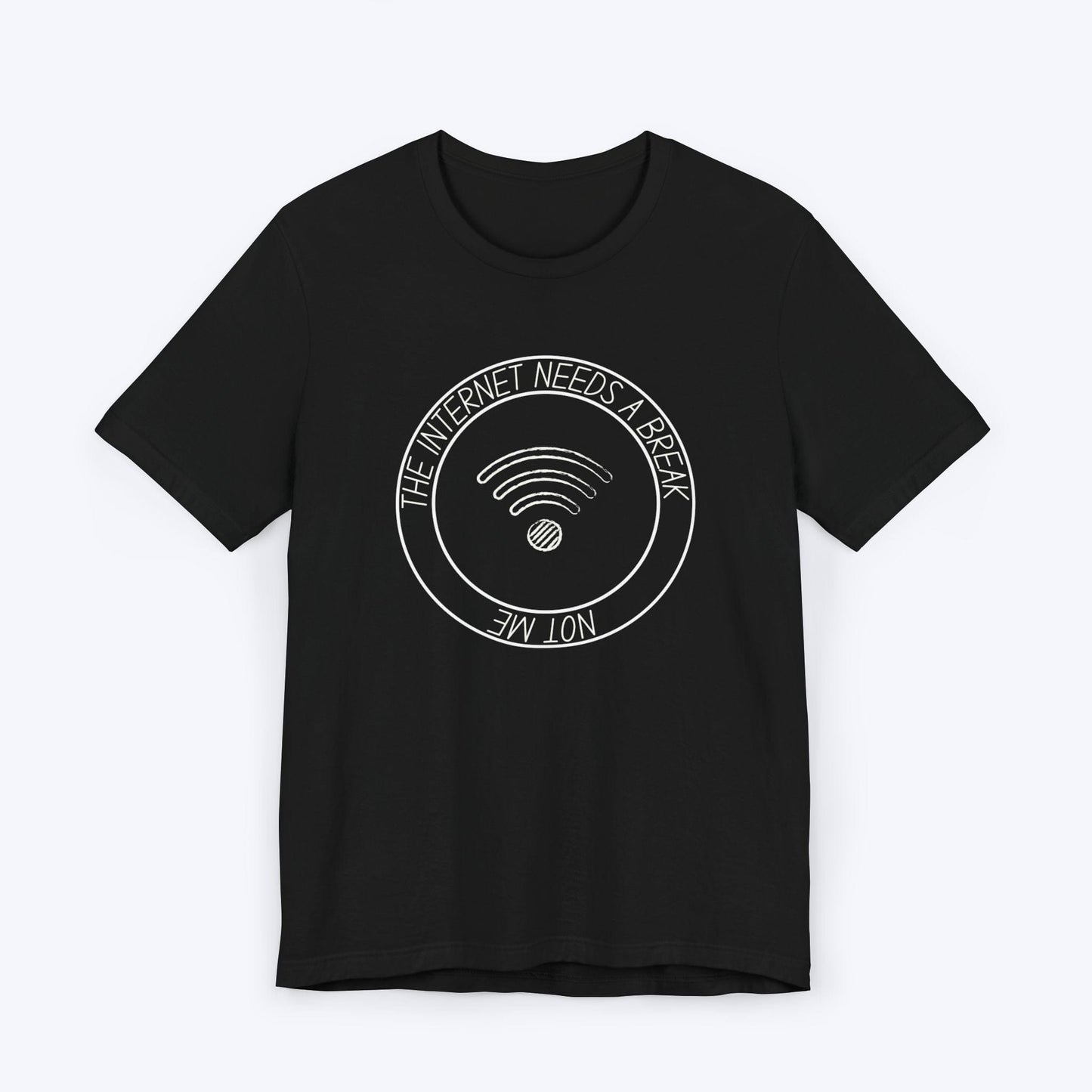 T-Shirt Black / S The Internet Needs a Break (Not Me) T-shirt