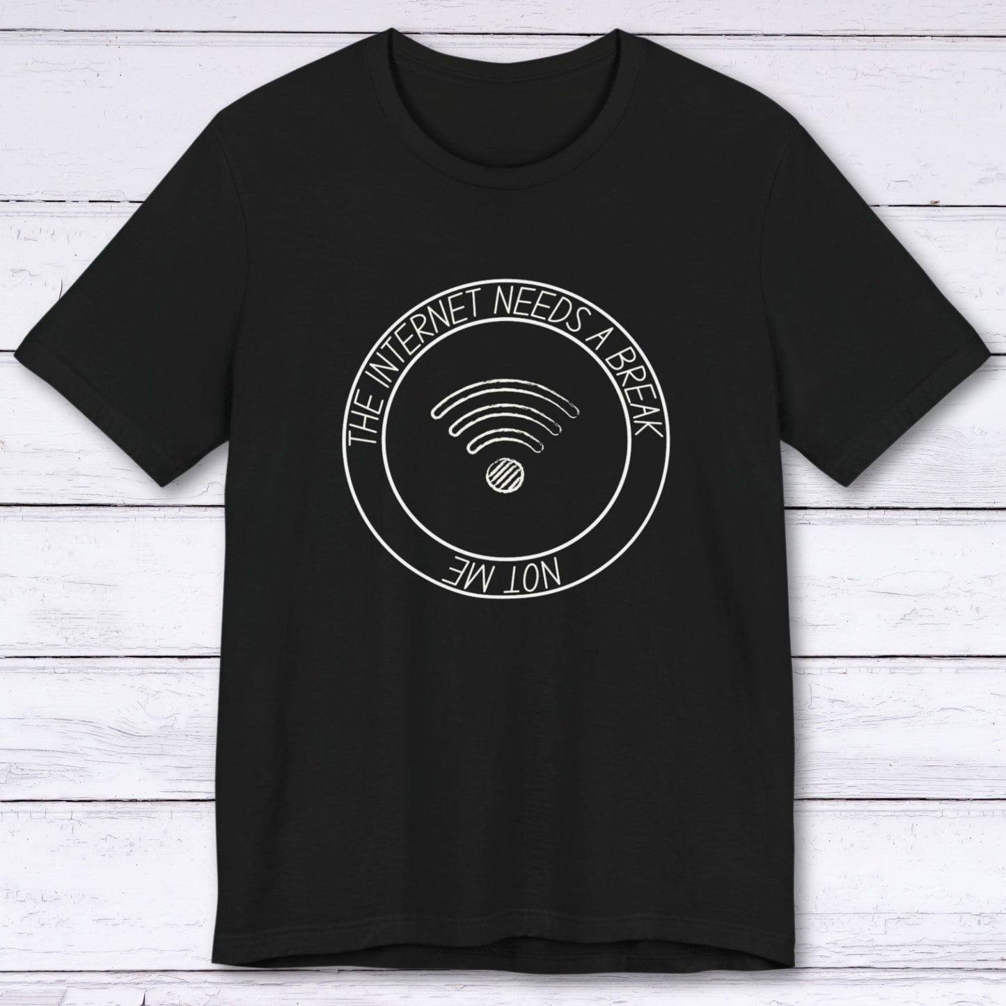 T-Shirt Black / S The Internet Needs a Break (Not Me) T-shirt