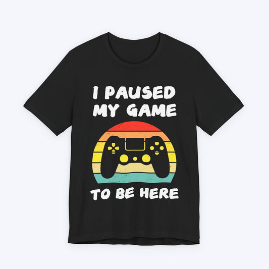 T-Shirt Black / S This is My 'Game Paused' T-shirt