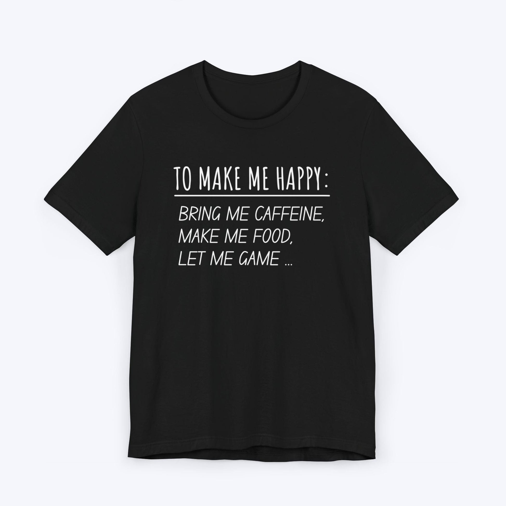 T-Shirt Black / S To Make Me Happy Gamer T-shirt