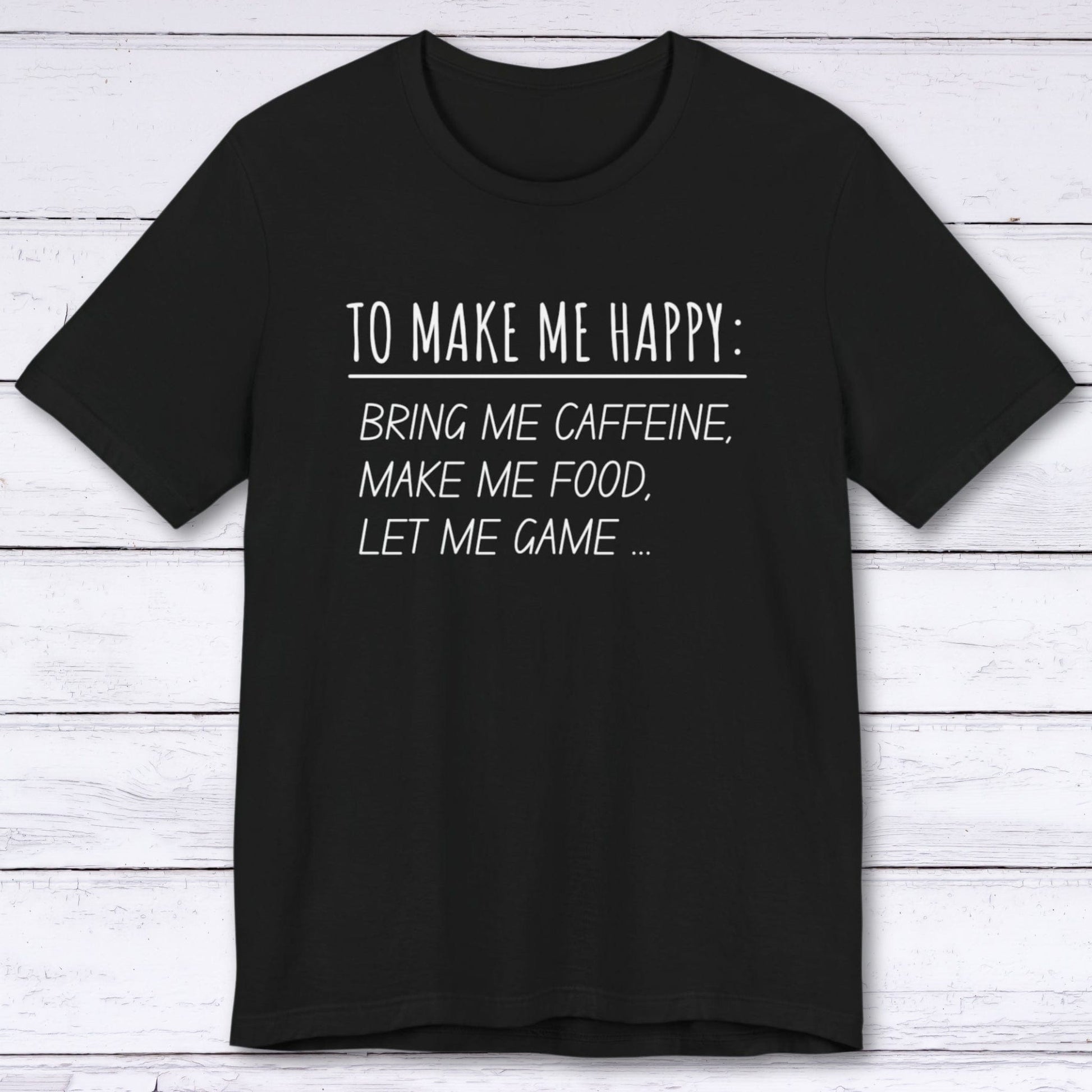 T-Shirt Black / S To Make Me Happy Gamer T-shirt