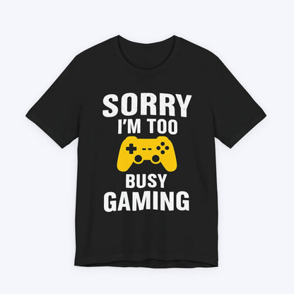 T-Shirt Black / S Too Busy Gaming T-shirt
