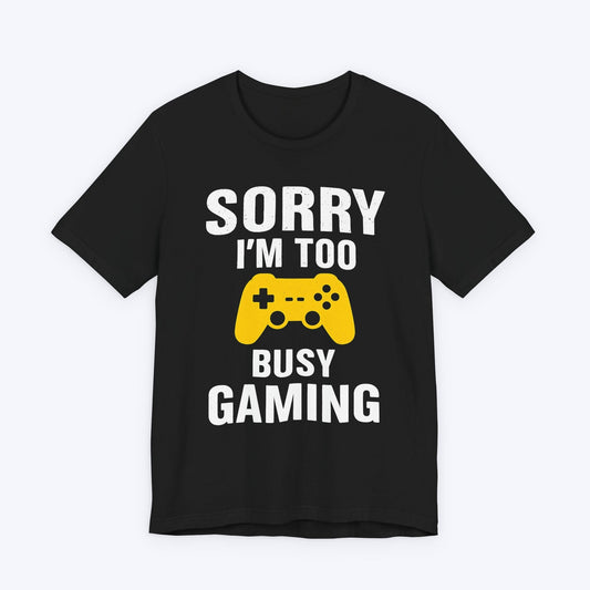 T-Shirt Black / S Too Busy Gaming T-shirt