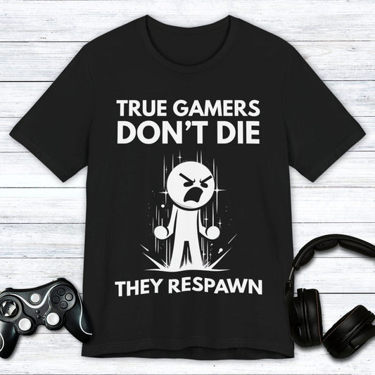 T-Shirt Black / S True Gamers Don't Die T-shirt