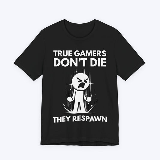 T-Shirt Black / S True Gamers Don't Die T-shirt