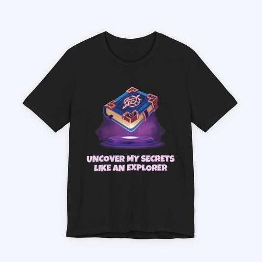 T-Shirt Black / S Uncover My Secrets Like An Explorer T-shirt