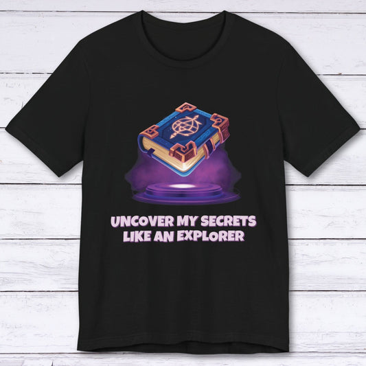 T-Shirt Black / S Uncover My Secrets Like An Explorer T-shirt