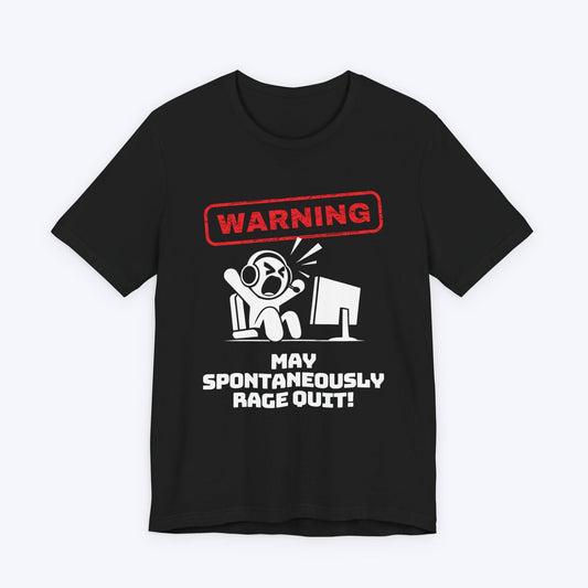 T-Shirt Black / S "Warning" May Spontaneously Rage Quit T-shirt