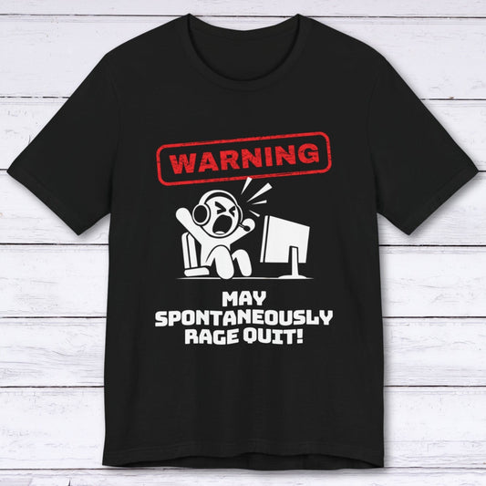 T-Shirt Black / S "Warning" May Spontaneously Rage Quit T-shirt