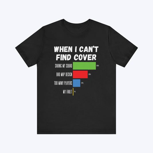 T-Shirt Black / S When I Can't Find Cover Gamer T-shirt